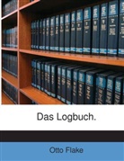 Otto Flake - Das Logbuch...