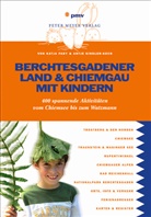 Katj Faby, Katja Faby, Antje Kindler-Koch - Berchtesgadener Land & Chiemgau mit Kindern