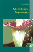 Ortrun Schulz - Schopenhauer's Biophilosophy