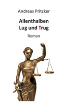 Andreas Pritzker - Allenthalben Lug und Trug