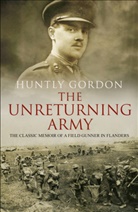 Huntly Gordon, Gordon Huntly - The Unreturning Army