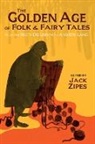 Jack Zipes - The Golden Age of Folk and Fairy Tales