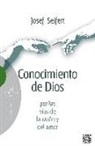 Josef Seifert - Conocimiento de Dios por las vías de la razón y del amor