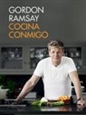 Gordon Ramsay - Cocina conmigo; Gordon Ramsay s Home Cooking: Everything You Need to