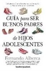 Fernando Alberca, Fernando Alberca de Castro - Guia Para Ser Buenos Padres de Hijos Adolescentes