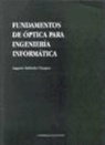 Augusto Beléndez Vázquez - Fundamentos de la óptica para ingeniería informática