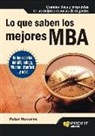 Peter Navarro - Lo que saben los mejores MBA : grandes ideas y propuestas de las mejores escuelas de negocios