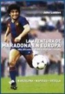 John Ludden - La aventura de Maradona en Europa : Barcelona-Nápoles-Sevilla