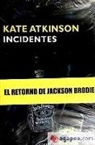 Kate Atkinson - Incidentes : el retorno de Jackson Brodie