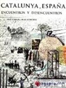 José Enrique Ruiz-Domènec, José Enrique . . . [et al. Ruiz-Domènec - Catalunya, España : encuentros y desencuentros