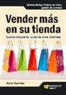 Jordi Garrido Pavia - Vender más en su tienda : gestión integral del punto de venta detallista