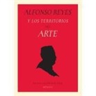 Alfonso Reyes - Alfonso Reyes y los territorios del arte