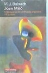 Maria-Josep Balsach Peig, Maria-Josep . . . [et al. ] Balsach Peig - Joan Miró : cosmogonías de un mundo originario (1918-1939)