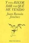 Juan Ramón Jiménez - Y para recordar por qué he venido