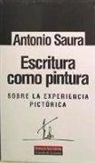 Antonio Saura - Escritura como pintura : sobre la experiencia pictórica