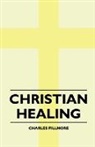 Charles Fillmore, Charles Fillmore - Christian Healing