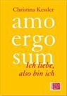 Christina Keßler - amo ergo sum - Ich liebe, also bin ich