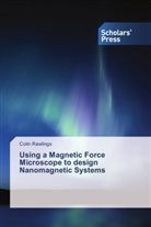Colin Rawlings - Using a Magnetic Force Microscope to design Nanomagnetic Systems