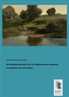 Johann M. Bechstein, Johann Matthäus Bechstein - Die Waldbeschützungs-Lehre für angehende und ausübende Forstmänner und Cameralisten