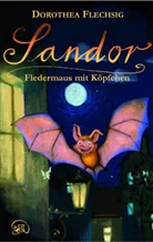 Dorothea Flechsig, Christian Puille - Sandor - Fledermaus mit Köpfchen