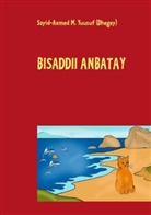 Sayid-Axmed M. Dhegey, Sayid-Axmed M. Yuusuf (Dhegey) - Bisaddii Anbatay