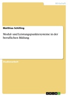 Matthias Schilling - Modul- und Leistungspunktesysteme in der beruflichen Bildung