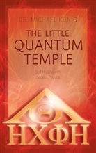 Dr Michael König, Dr. Michael König, Michael König - The Little Quantum Temple