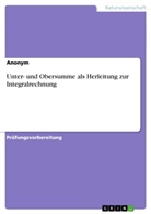 Anonym, Anonymous - Unter- und Obersumme als Herleitung zur Integralrechnung