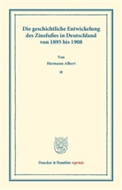 Hermann Albert - Die geschichtliche Entwickelung des Zinsfußes in Deutschland