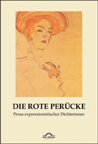 Hartmut Vollmer, Hartmut Vollmer - Die rote Perücke: Prosa expressionistischer Dichterinnen