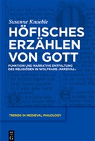 Susanne Knaeble - Höfisches Erzählen von Gott