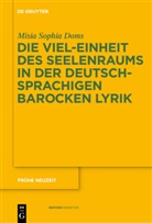 Misia S. Doms, Misia Sophia Doms - Die Viel-Einheit des Seelenraums in der deutschsprachigen barocken Lyrik