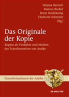 Tatjana Bartsch, Marcu Becker, Marcus Becker, Horst Bredekamp, Horst Bredekamp u a, Charlotte Schreiter - Das Originale der Kopie