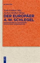 York-Gothar Mix, York-Gothart Mix, Strobel, Strobel, Jochen Strobel - Der Europäer August Wilhelm Schlegel