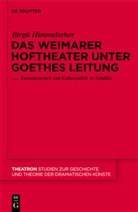 Birgit Himmelseher - Das Weimarer Hoftheater unter Goethes Leitung