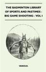 VARIOUS - The Badminton Library of Sports and Pastimes - Big Game Shooting - Vol I