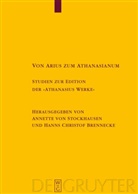 Hanns Chr. Brennecke, Hanns Christof Brennecke, Christof Brennecke, Christof Brennecke, Annette von Stockhausen, Annett von Stockhausen... - Von Arius zum Athanasianum