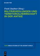 Fran Daubner, Frank Daubner - Militärsiedlungen und Territorialherrschaft in der Antike
