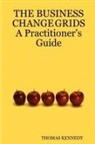 Thomas Kennedy - The Business Change Grids a Practitioner's Guide