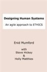 Steve Hickey, Holly Matthies, Enid Mumford - Designing Human Systems
