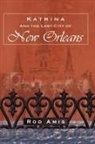 Rod Amis - Katrina and the Lost City of New Orleans