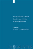 Heinrich W. Guggenheimer, Heinric W Guggenheimer, Heinrich W Guggenheimer - The Jerusalem Talmud: Tractate Qiddusin