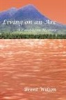 Brent Wilson - Living on an ARC