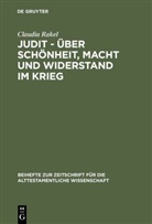 Claudia Rakel, Otto Kaiser - Judit - über Schönheit, Macht und Widerstand im Krieg