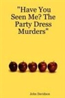 John Davidson - Have You Seen Me? the Party Dress Murders