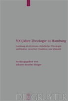 Johan Anselm Steiger, Johann Anselm Steiger, Johann Anselm Steiger - 500 Jahre Theologie in Hamburg