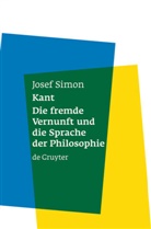 Josef Simon - Kant, Die fremde Vernunft und die Sprache der Philosophie