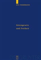 Jens Timmermann - Sittengesetz und Freiheit