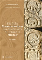 Katrin Roth-Rubi - Die frühe Marmorskulptur aus dem Kloster St. Johann in Müstair
