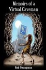 Rob Strangman - Memoirs of a Virtual Caveman